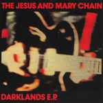 The Jesus And Mary Chain Darklands E.P.