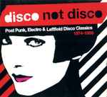 Various Disco Not Disco (Post Punk, Electro & Leftfield Disco Classics 1974-1986)