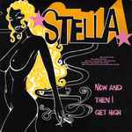 Stella  Now And Then I Get High