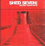 Shed Seven Instant Pleasures