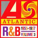 Various Atlantic R&B 1947-1974 - Volume 3: 1955-1957