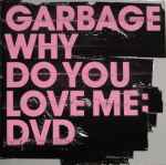 Garbage Why Do You Love Me