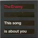 The Enemy This Song Is About You