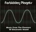 Various Forbidden Planets  (Music From The Pioneers Of Electronic Sound)