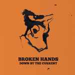 Broken Hands Down By The Current