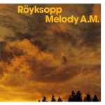 Röyksopp Melody A.M.