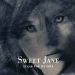 Sweet Jane Sugar For My Soul