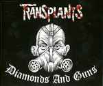 Transplants Diamonds And Guns