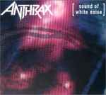 Anthrax Sound Of White Noise