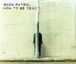 Snow Patrol How To Be Dead