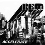 R.E.M. Accelerate