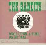 The Bandits Once Upon A Time / On My Way