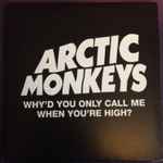 Arctic Monkeys Why'd You Only Call Me When You're High?