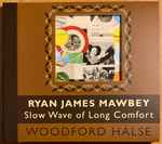 Ryan Mawbey Slow Wave Of Long Comfort