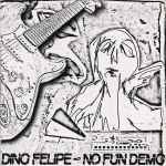 Dino Felipe No Fun Demo