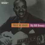 Big Bill Broonzy Treat Me Right