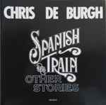 Chris de Burgh Spanish Train And Other Stories