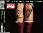 L7 Pretend We're Dead