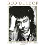 Bob Geldof This Is The World Calling