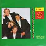 Level 42 To Be With You Again