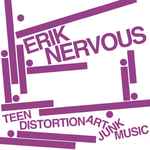 Erik Nervous Teen Distortion Art Junk Music