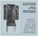 Rapoon & Pas Musique Knowledge Has No Enemies But The Ignorant