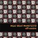 Meat Beat Manifesto Off-Centre