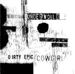 Underworld Dirty Epic / Cowgirl