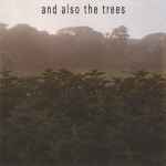 And Also The Trees And Also The Trees