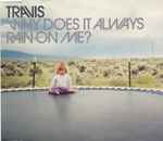 Travis Why Does It Always Rain On Me?