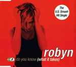 Robyn Do You Know (What It Takes)