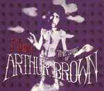 Arthur Brown Fire! The Story Of Arthur Brown