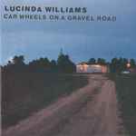 Lucinda Williams Car Wheels On A Gravel Road