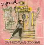 Soft Cell Say Hello, Wave Goodbye