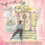 Soft Cell Say Hello, Wave Goodbye