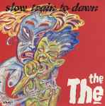 The The Slow Train To Dawn