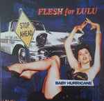 Flesh For Lulu Baby Hurricane