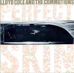 Lloyd Cole & The Commotions Perfect Skin