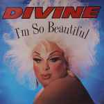 Divine I'm So Beautiful