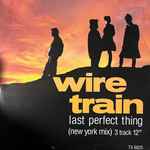 Wire Train Last Perfect Thing