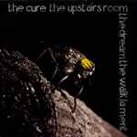 The Cure The Upstairs Room / The Dream / The Walk / Lament