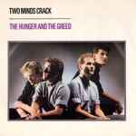 Two Minds Crack The Hunger And The Greed