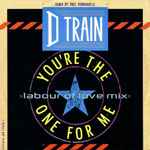 D-Train You're The One For Me (Labour Of Love Mix)