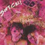 Soft Cell The Art Of Falling Apart