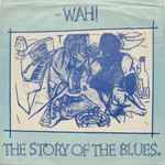 Wah! The Story Of The Blues