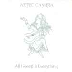 Aztec Camera All I Need Is Everything
