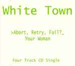 White Town >Abort, Retry, Fail?_ Your Woman
