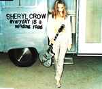 Sheryl Crow Everyday Is A Winding Road