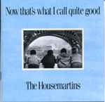 The Housemartins Now That's What I Call Quite Good