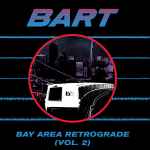 Various Bay Area Retrograde (BART) Volume 2